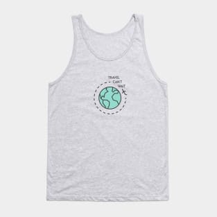 Travel Can't Wait Tank Top